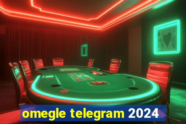 omegle telegram 2024